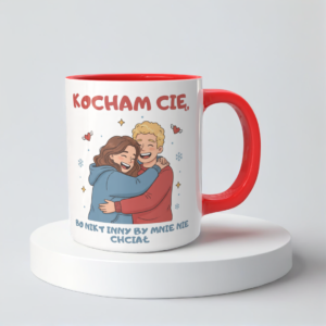 Świąteczny Kubek na Święta - Kocham Cię, bo nikt inny by mnie nie chciał